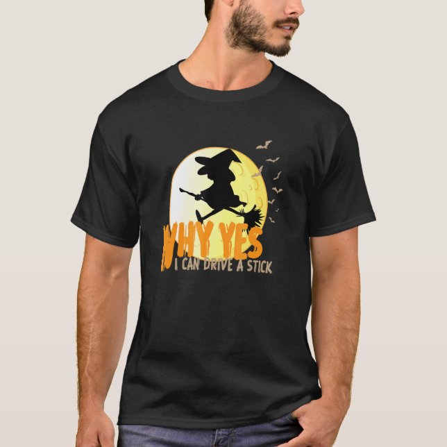 Camiseta Why Yes I can Drive A Stick witches and bats (Frente)