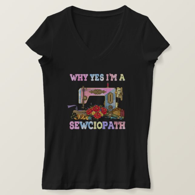 Camiseta Why Yes I'm A Sewciopath Sewing Quilts (Frente do Design)