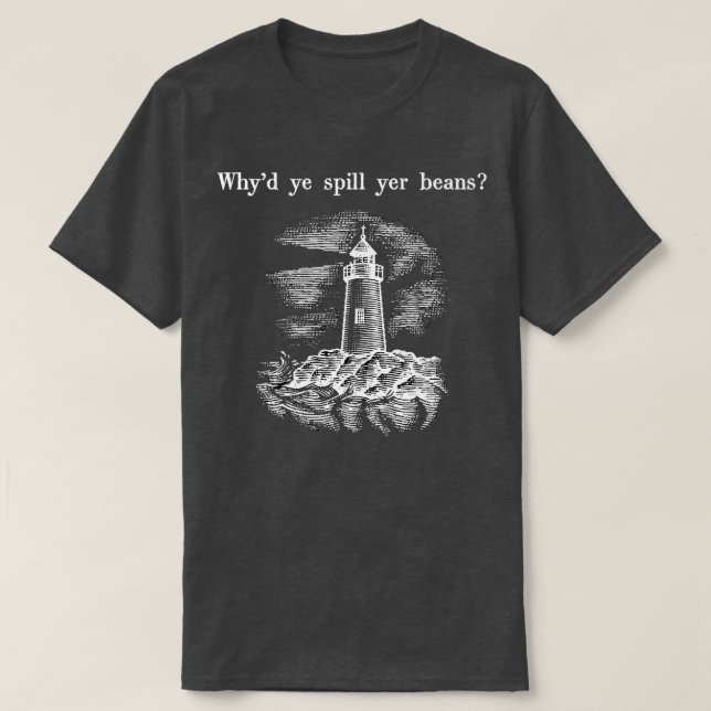 Camiseta Whyx27d ye spill yer beans (Frente do Design)