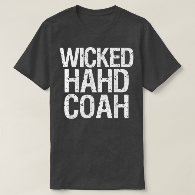 Camiseta Wicked Hahd CoahFunny Boston Massachusetts Accent  (Frente do Design)