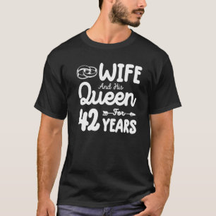 Camiseta Wife And His Queen 42nd Wedding Anniversary Funny