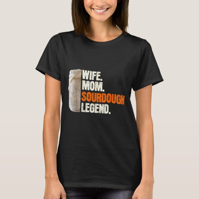 Camiseta Wife Mom Sourdough Legend Funny Mother Sourdough P (Frente)