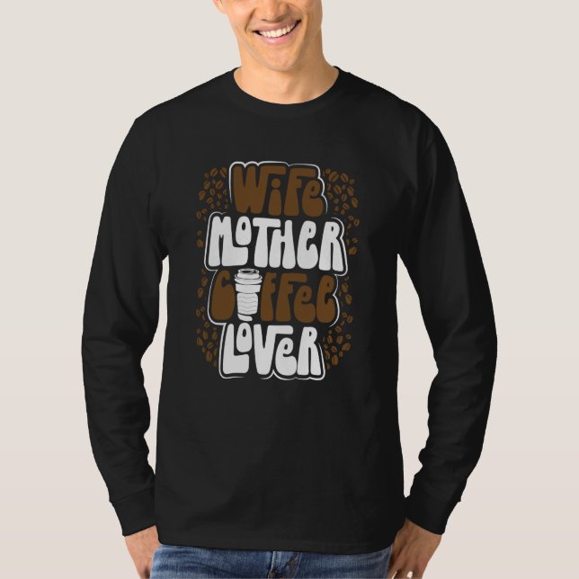 Camiseta Wife Mother Coffee Coffee Mom Mothers Day  3 (Frente)