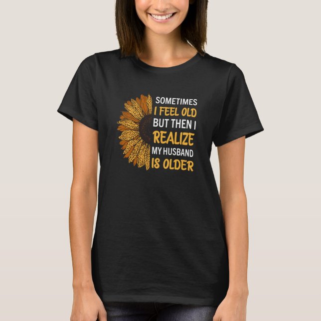 Camiseta Wife Sometimes I Feel Old I Realise my Husband is  (Frente)