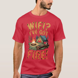 Camiseta WiFi Ive Got Fire Bushcraft Camp Life friend