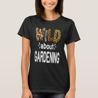 Camiseta Wild About Gardening Gardener and Garden