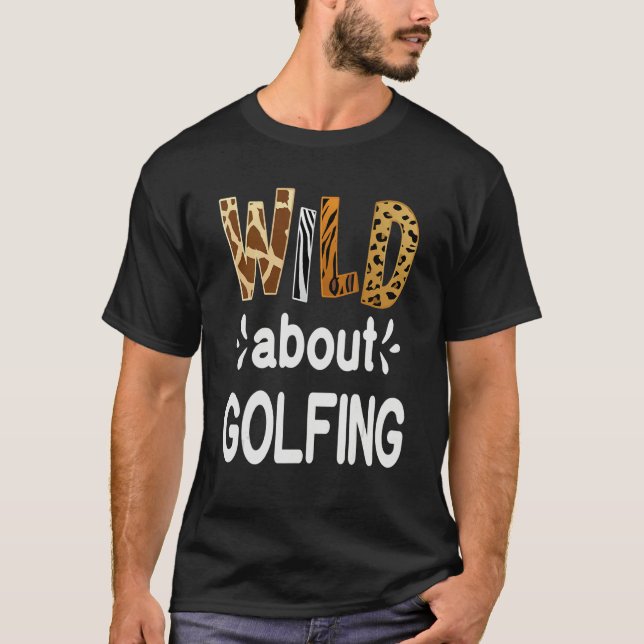 Camiseta Wild About Golfing Golfer and Golfing (Frente)