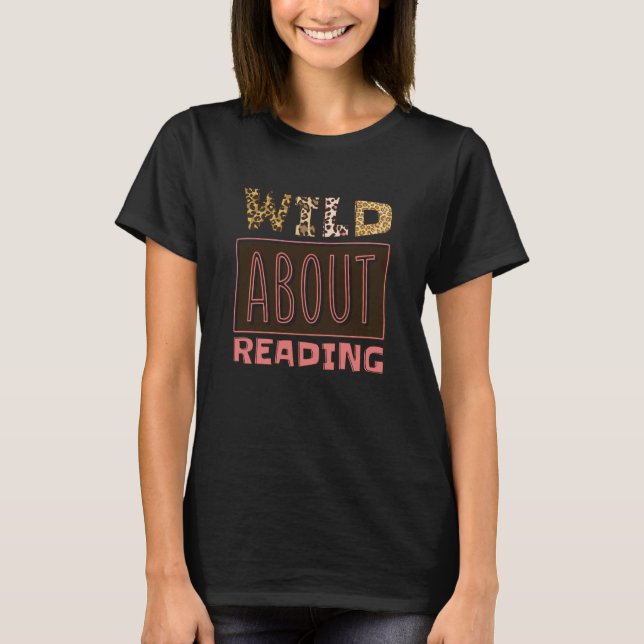 Camiseta Wild About Reading Reading Books And Bookworm Libr (Frente)