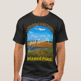 Camiseta Wild Beauty Untamed Peace Everglades Nature
