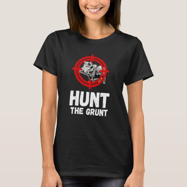 Camiseta Wild Boar Hunt The Grunt Wild Boar Hunting Wild Ho (Frente)