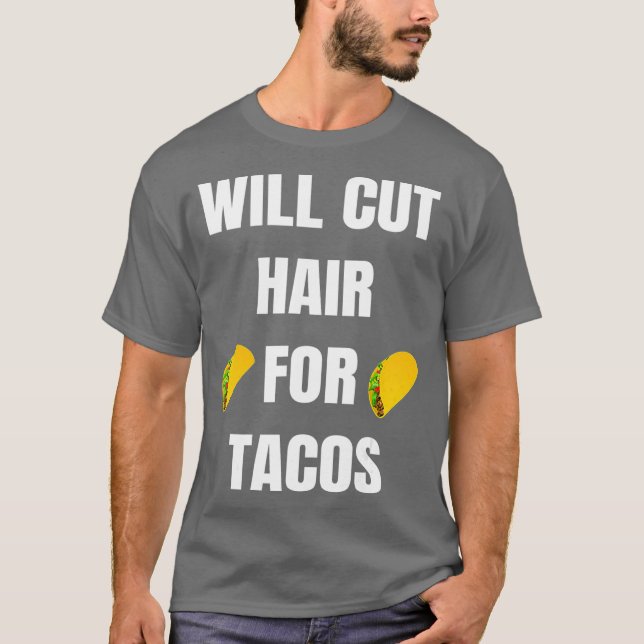 Camiseta Will Cut Hair For Tacos  Funny Hairdresser (Frente)