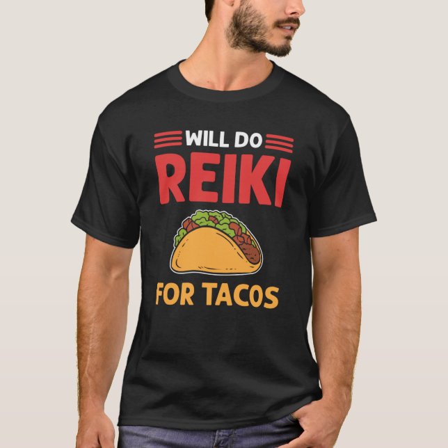 Camiseta Will Do Reiki For Tacos Lightworker Reiki Practiti (Frente)