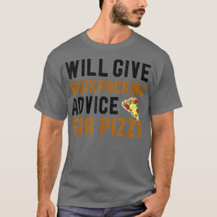 Camiseta Will Give Backpacking Advice For Pizza Funny Pizza