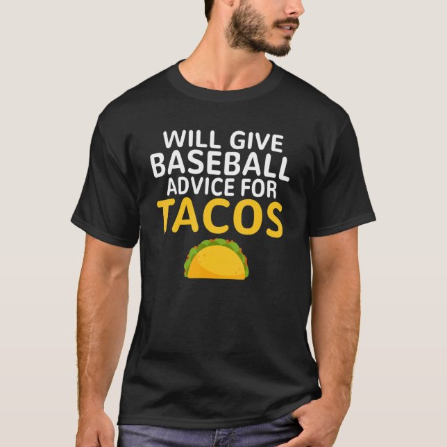 Camiseta Will give Baseball advice for Tacos   Baseball Coa (Frente)