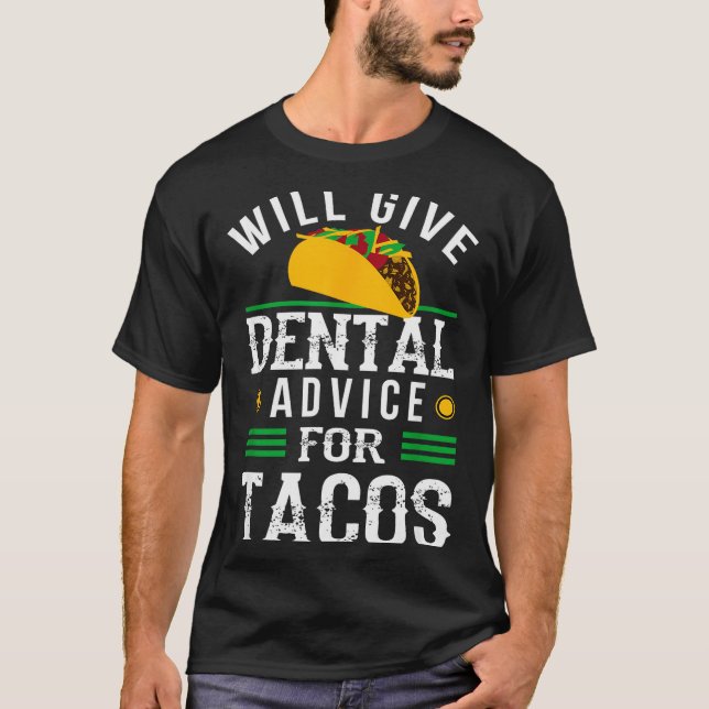 Camiseta Will Give Dental Advice For Tacos Funny Dentist St (Frente)