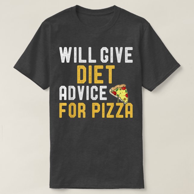 Camiseta Will Give Diet Advice For Pizza Funny Sarcastic Sa (Frente do Design)