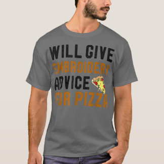 Camiseta Will Give Embroidery Advice For Pizza Funny Knitti