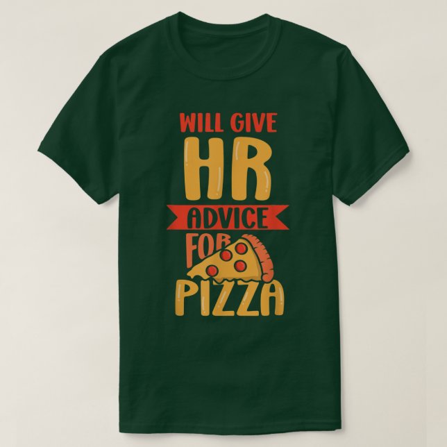 Camiseta Will Give Hr Advice For Pizza Human Resources Empl (Frente do Design)