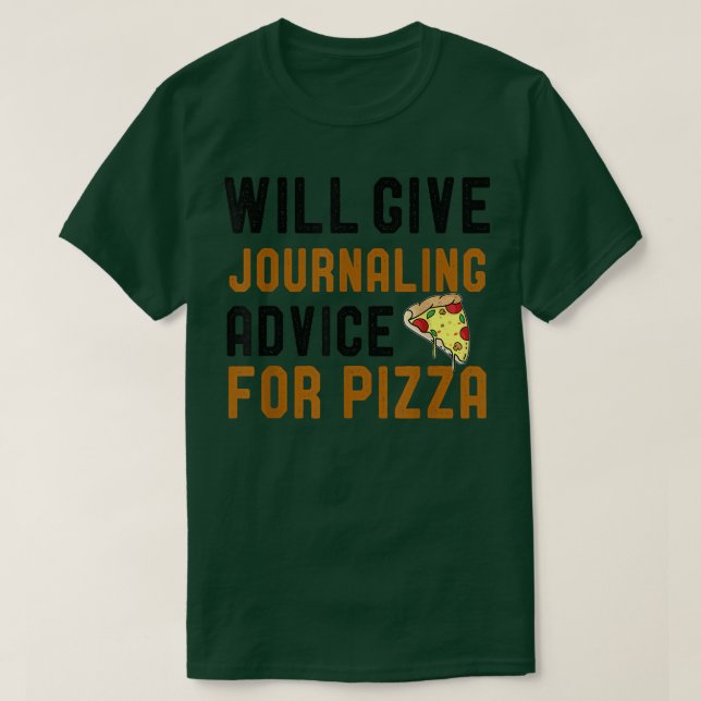 Camiseta Will Give Journaling Advice For Pizza Funny Writin (Frente do Design)