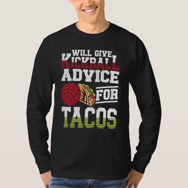 Camiseta Will Give Kickball Advice For Tacos Mexican Kickba (Frente)