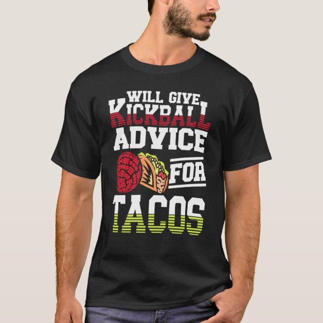 Camiseta Will Give Kickball Advice For Tacos Mexican Kickba (Frente)