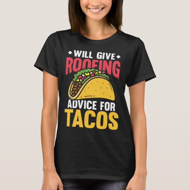 Camiseta Will give roofing advice for tacos tex mex tortill (Frente)