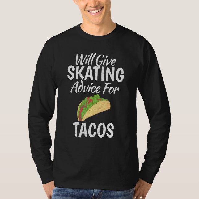 Camiseta Will give Skating advice for Tacos   Roller Skatin (Frente)