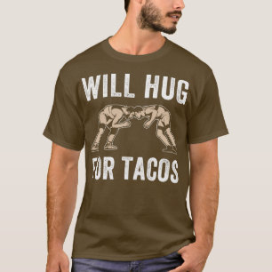 Camiseta Will Hug para Tacos Citação de Luta para a Luta Ma