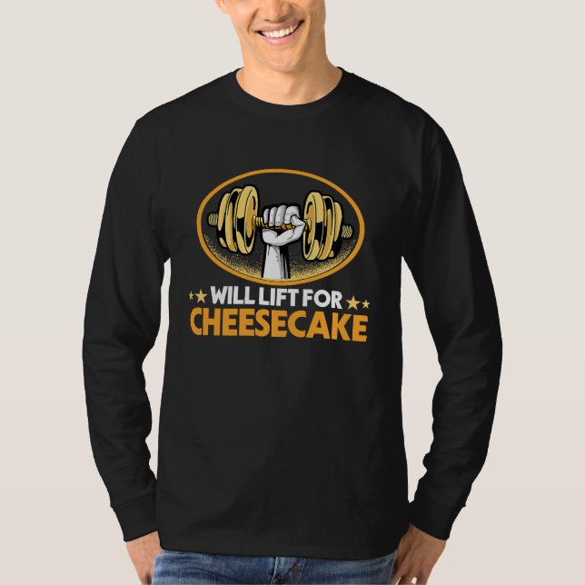 Camiseta Will Lift for Cheesecake  Pastries Humor Cake Food (Frente)