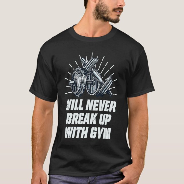 Camiseta Will Never Break Up with Gym  Workout Humor Fitnes (Frente)