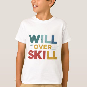 Camiseta "Will Over Skill para desportistas e malhações em