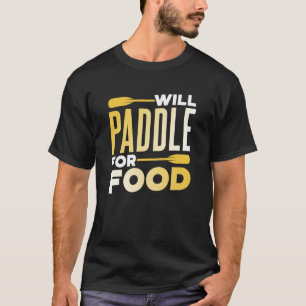 Camiseta Will Paddle Para A Comida Hobby Kayak Kayakist Kay