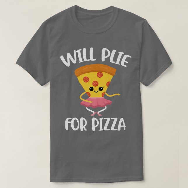 Camiseta Will Plie For Pizza (Frente do Design)