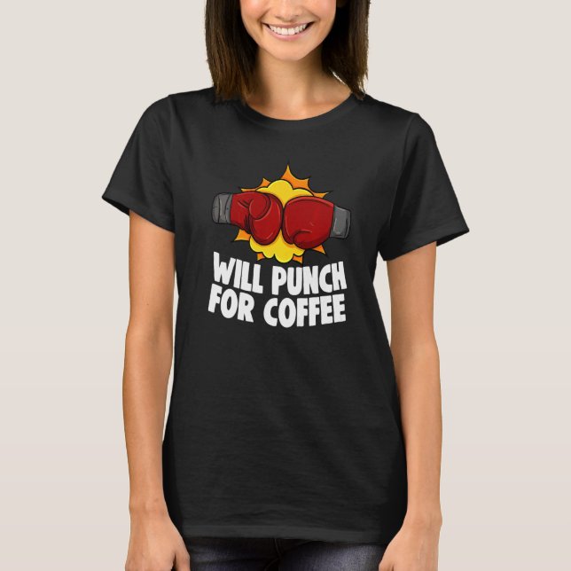 Camiseta Will Punch For Coffee Boxing All Day Boxing Glove  (Frente)
