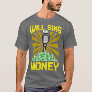 Camiseta Will Sing for Money for Professional Singer Street