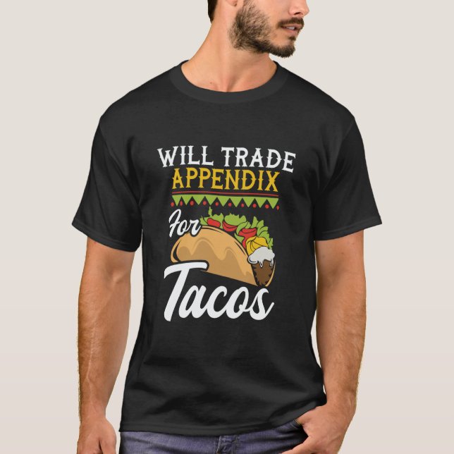 Camiseta Will Trade Appendix For Tacos  Appendectomy Surger (Frente)