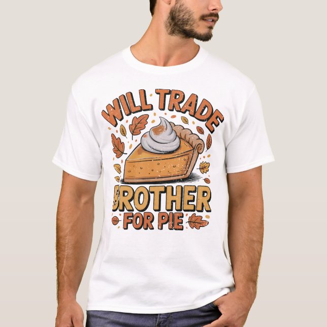 Camiseta Will Trade Brother for Pie Savage Thanksging (Frente)