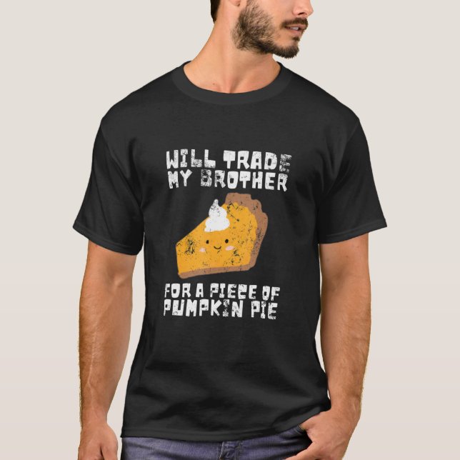 Camiseta Will Trade Brother para Pumpkin Pie Thanksdando Ki (Frente)