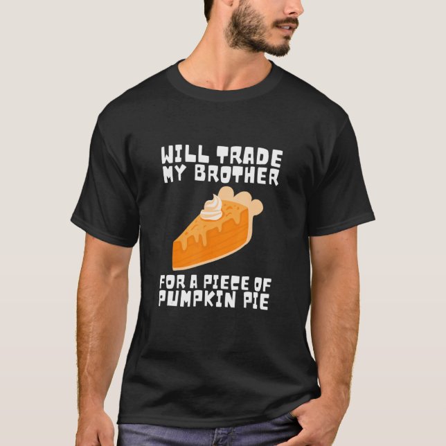 Camiseta Will Trade Brother para Pumpkin Pie Thanksdando Ki (Frente)