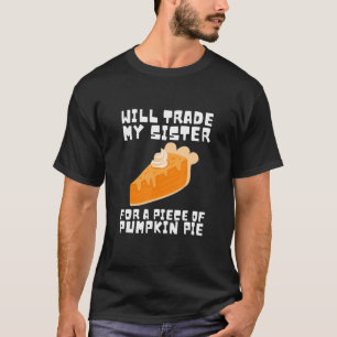 Camiseta Will Trade Brother para Pumpkin Pie Thanksdando Ki