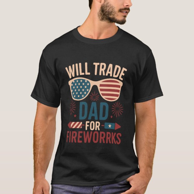 Camiseta Will Trade Dad For Fireworks funny 4th of July out (Frente)
