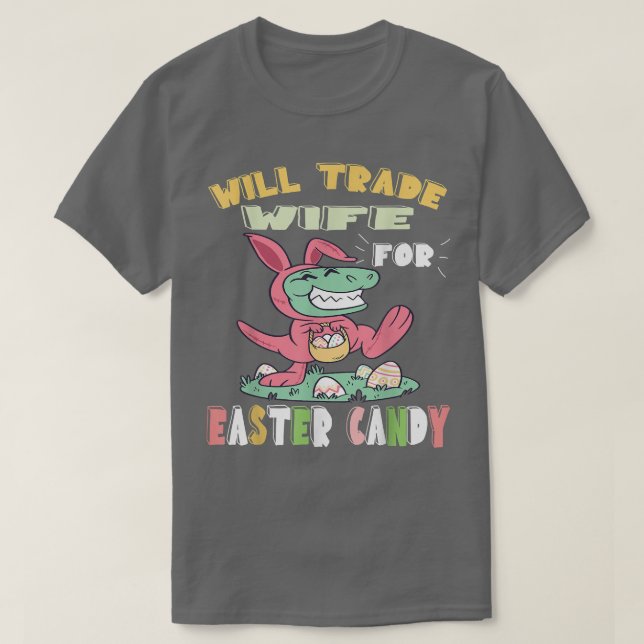Camiseta Will Trade Esposa para Páscoa Candy Dinossaur para (Frente do Design)