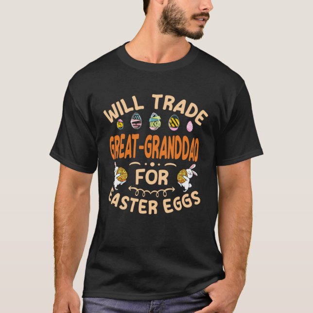 Camiseta Will Trade Great Granddad for Easter Eggs Great Gr (Frente)
