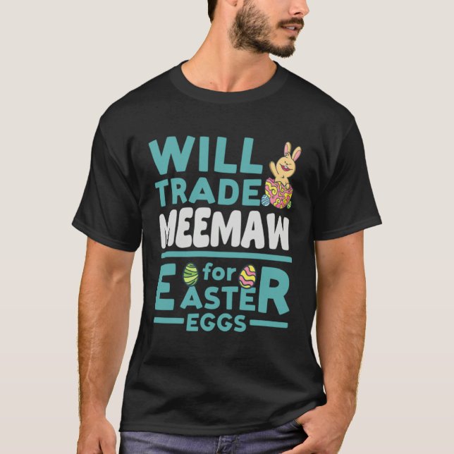 Camiseta Will Trade Meemaw for Easter Eggs Grandma Family G (Frente)