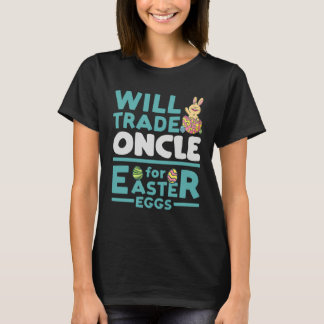 Camiseta Will Trade Oncle for Easter Eggs Uncle Family Tio
