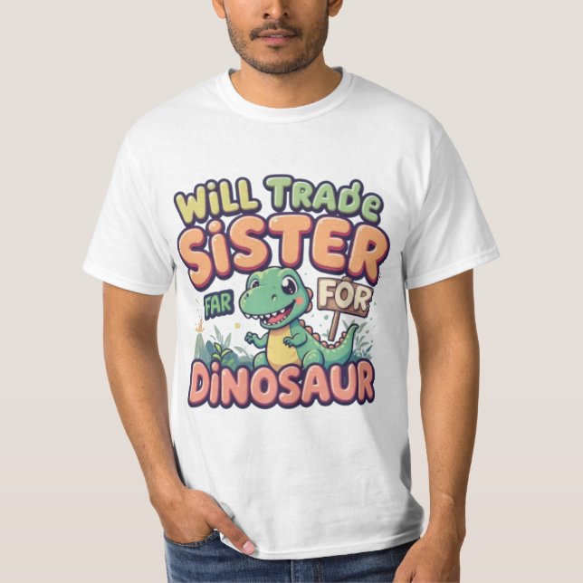Camiseta Will Trade Sister for Dinossaur - Desenho do Crian (Frente)