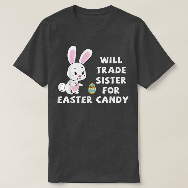 Camiseta Will Trade Sister For Easter Candy Funny Easter Da (Frente do Design)