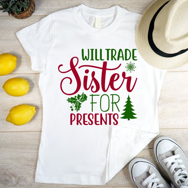 Camiseta Will trade sister for presents, modern & funny (Criador carregado)