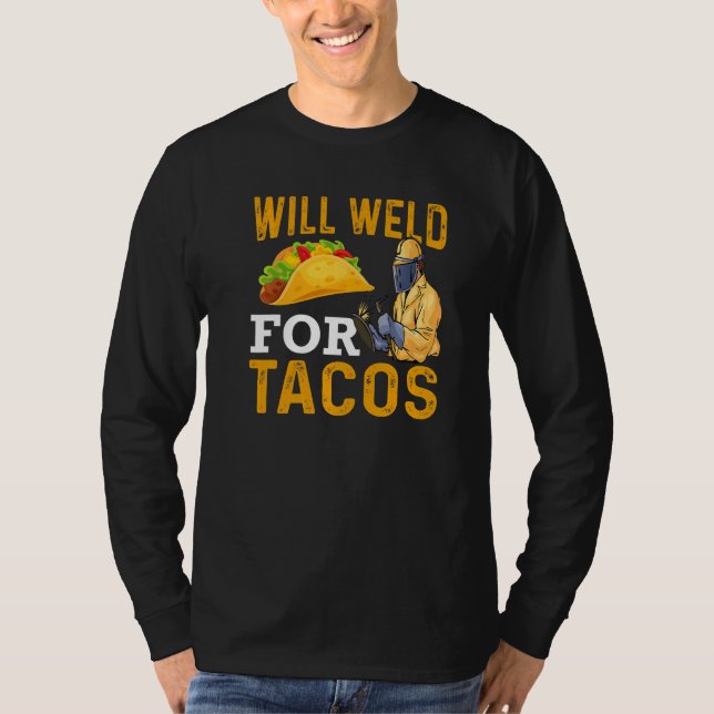 Camiseta Will Weld For Tacos Welder Welding Steelworker  1 (Frente)