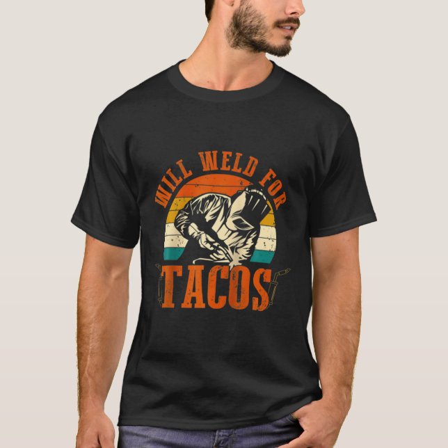 Camiseta Will Weld Tacos Welder Funny Welding Costume Weld  (Frente)